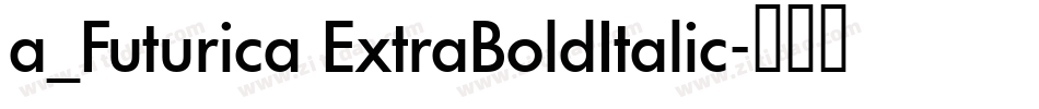 a_Futurica ExtraBoldItalic字体转换